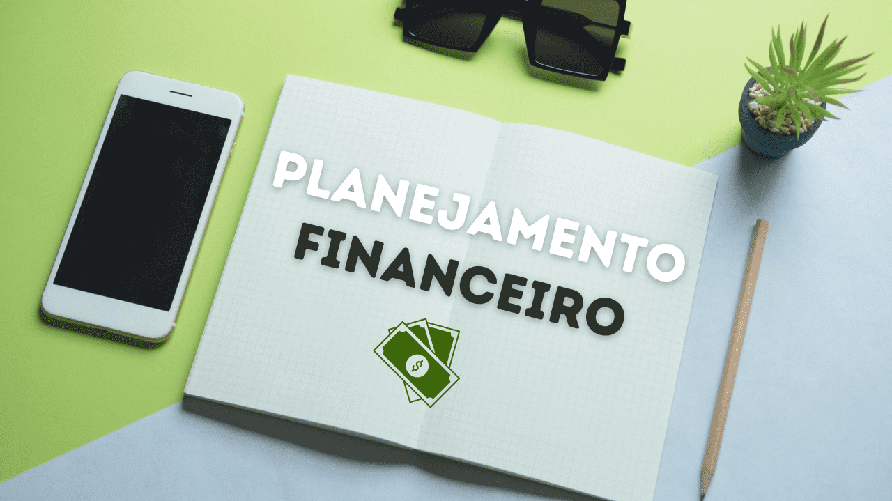 Planejamento Financeiro: equilibre suas finanças agora | Me Ajuda! Finanças